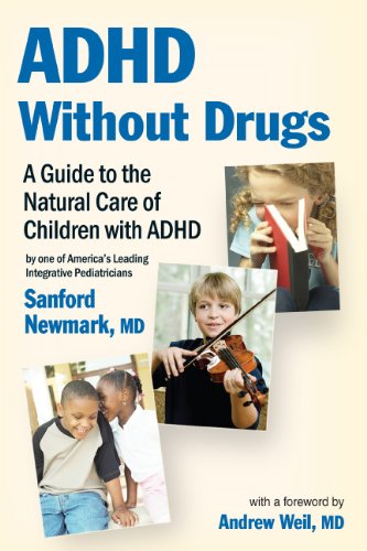 ADHD Without Drugs - A Guide to the Natural Care of Children with ADHD ~ By One of America's Leading Integrative Pediatricians