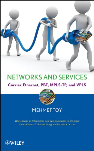 Networks and Services: Carrier Ethernet, PBT, MPLS-TP, and VPLS