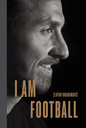 I Am Football: Zlatan Ibrahimovic