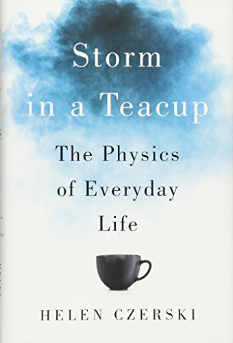 Storm in a Teacup: The Physics of Everyday Life
