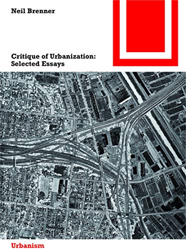 Critique of Urbanization: Selected Essays (Bauwelt Fundamente) (Bauwelt Fundamente, 156)