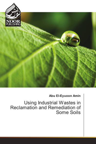 Using Industrial Wastes in Reclamation and Remediation of Some Soils